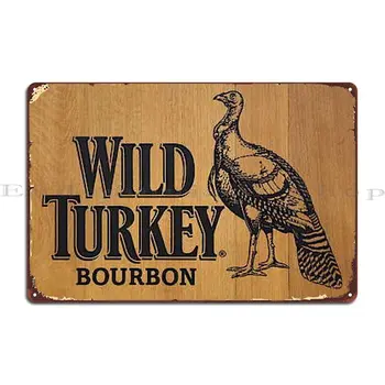 Метална табела с логото на Wild Turkey, стенни картини на публикуване, създаване на винтажной фаянс стенописи, лидице табела, плакат